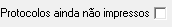 1. Protocolos ainda não impressos